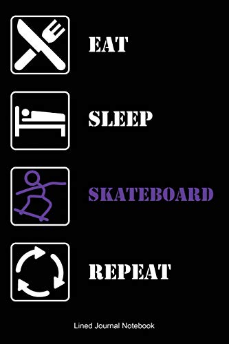 Eat Sleep SKATEBOARD Repeat: Paperback Sports Notebook Journal with Lined Pages